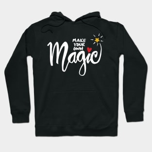 Make your own magic. Inspirational quote. Hoodie